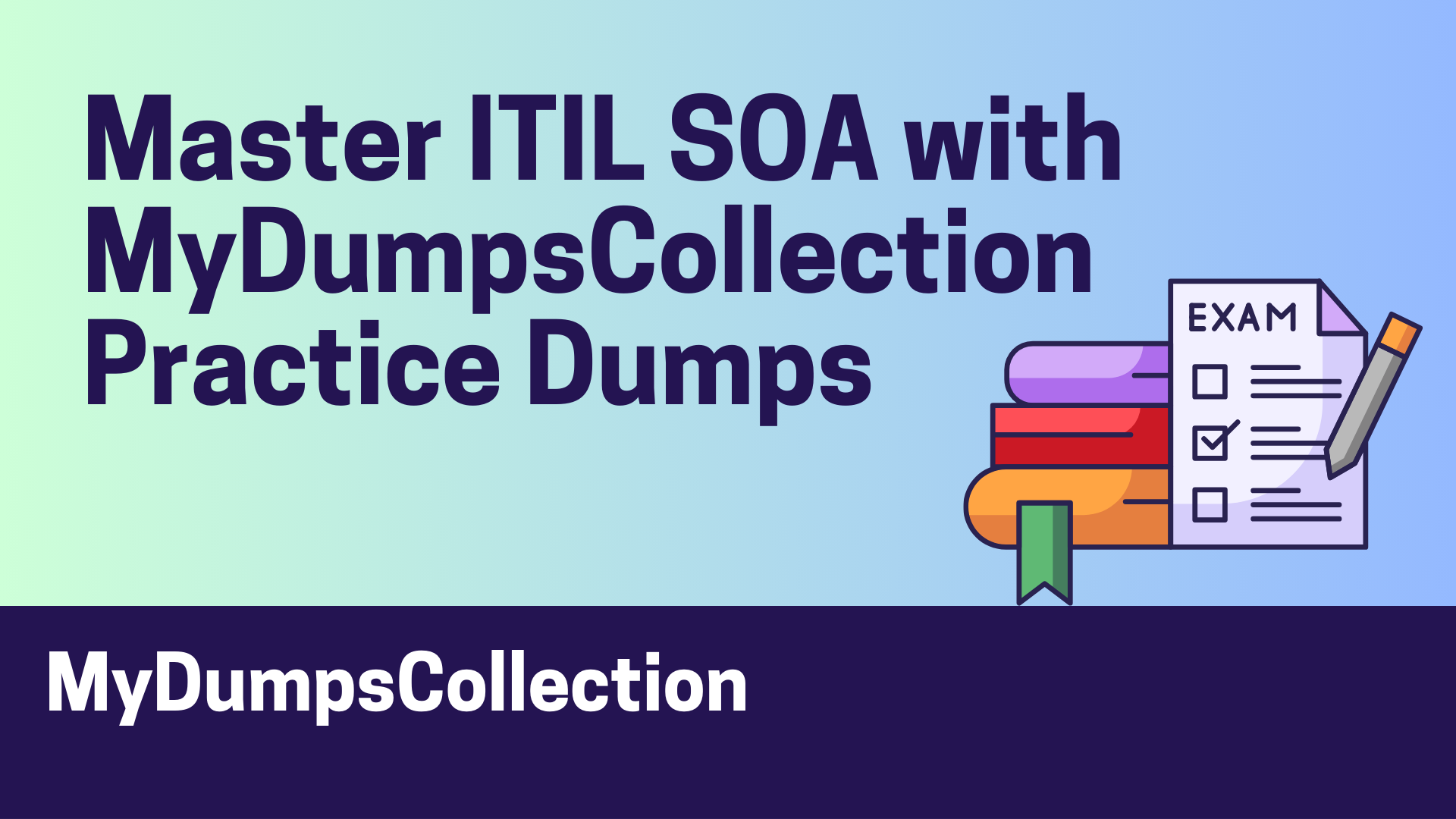 Master ITIL SOA with MyDumpsCollection Practice Dumps