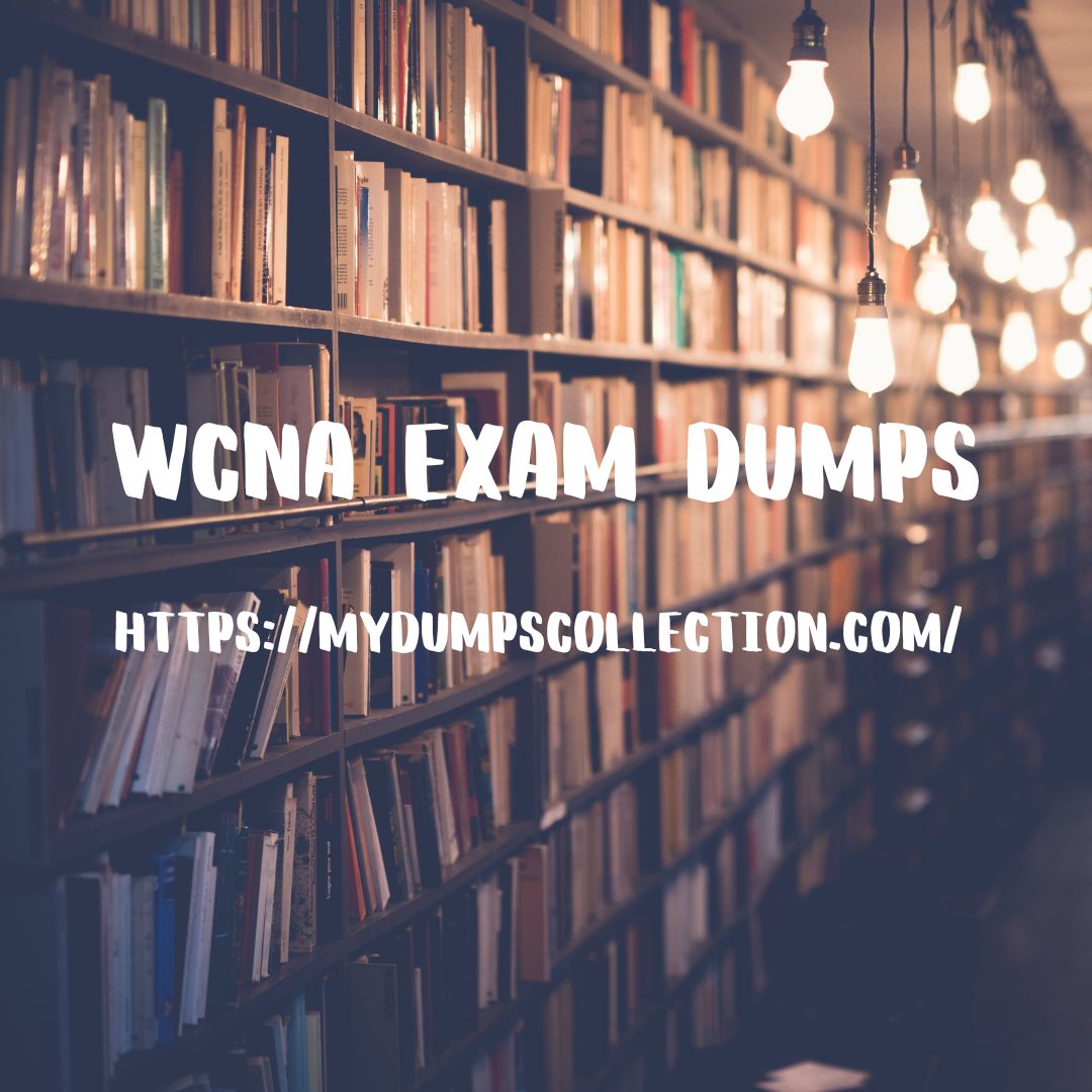 Pass Your WCNA Exam Dumps Practice Test Questions My Dumps Collection