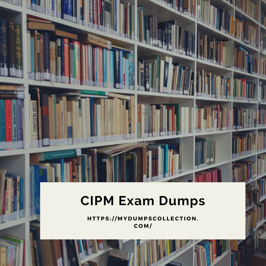 Pass Your CIPM Exam Dumps Real Certification Practice Questions.