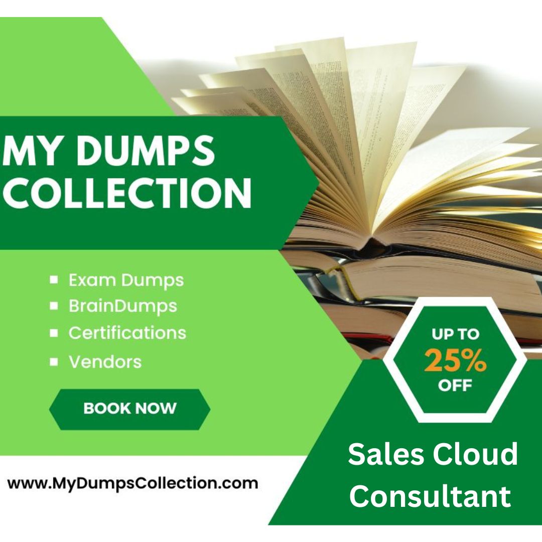 Pass Your Sales Cloud Consultant Exam Dumps Practice Test Question, My Dumps Collection