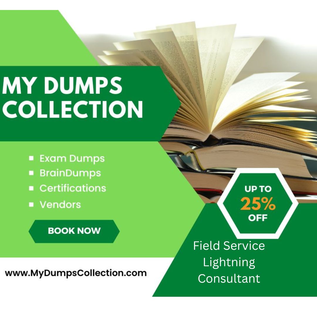 Pass Your Field Service Lightning Consultant -Exam Dumps Practice Test Question, My Dumps Collection