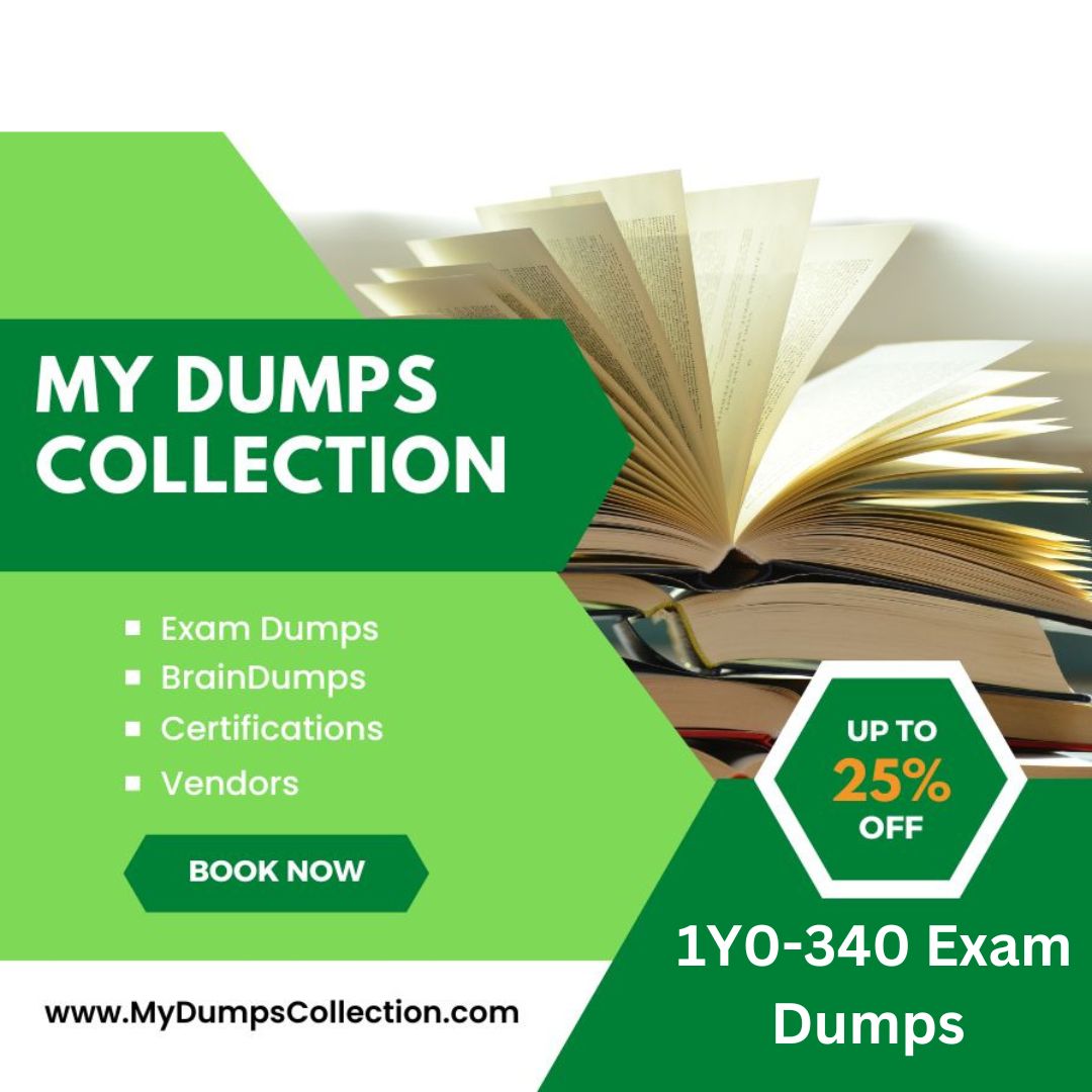 Pass Your 1Y0-340 Exam Dumps Practice Test Questions, My Dumps Collection