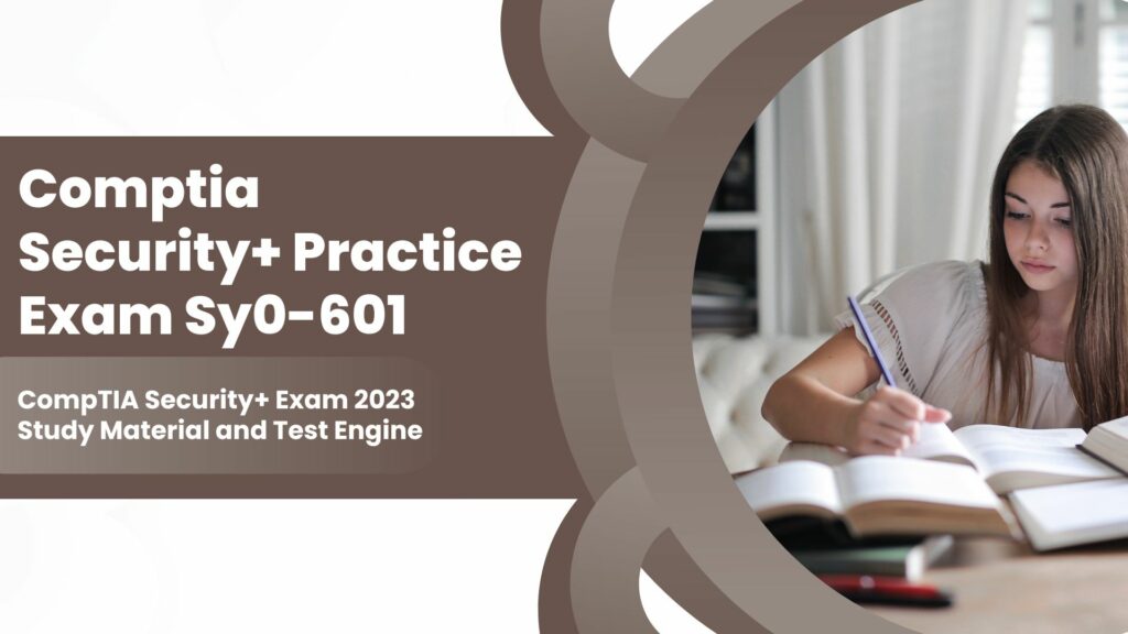 Comptia Security+ Practice Exam sy0-601